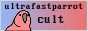 Ultrafastparrot Cult